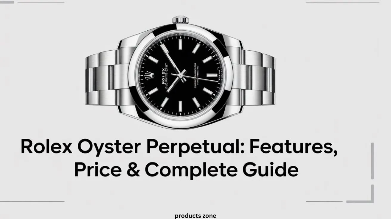 Rolex Oyster Perpetual: Features, Price & Complete Guide