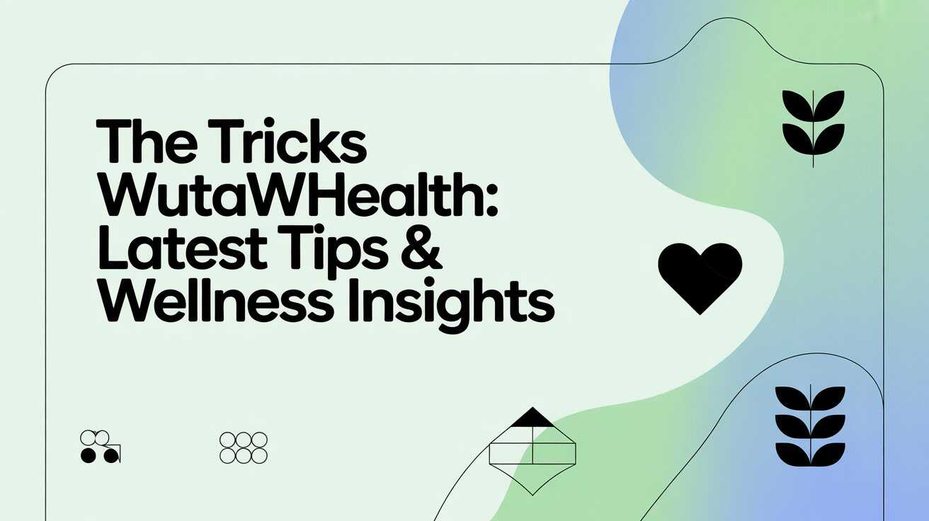 the tricks wutawhealth