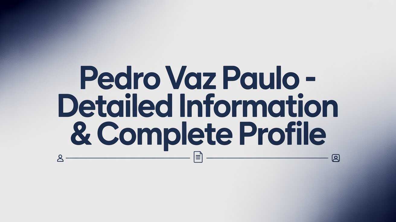 Pedro Vaz Paulo – Detailed Information & Complete Profile