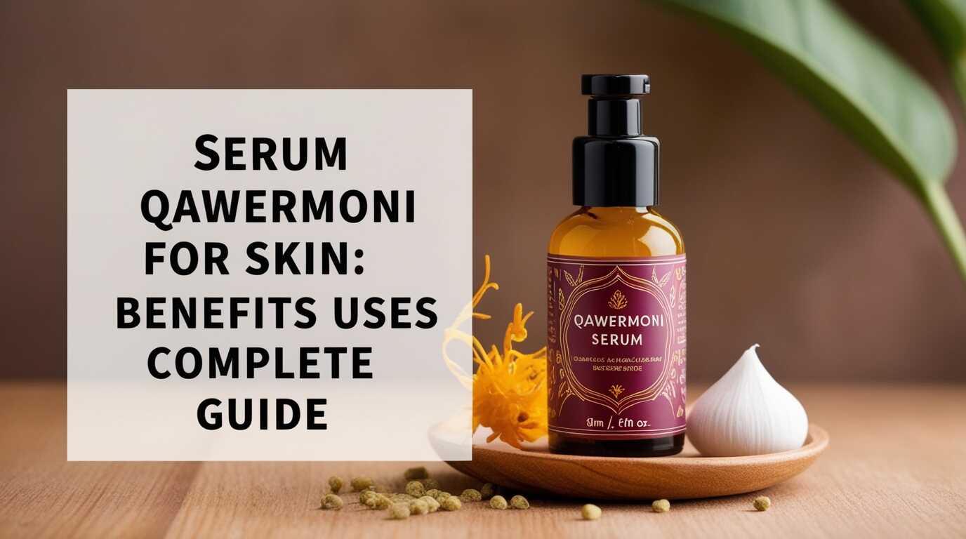 Serum Qawermoni for Skin: Benefits, Uses & Complete Guide